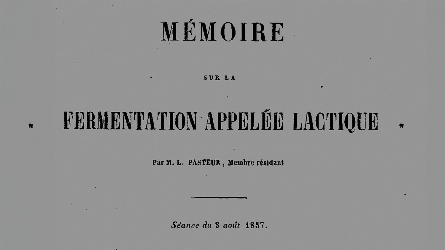 Title page of Pasteur's 1857 memoir on lactic fermentation, reading Mémoire sur la fermentation appelée lactique, par M. L. Pasteur, Membre résidant, Séance du 3 août 1857.